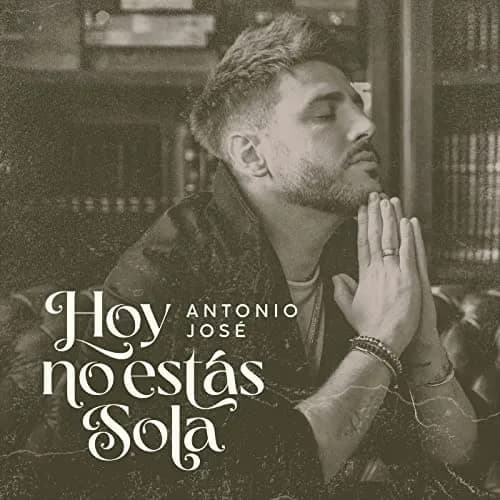 Antonio José – Hoy No Estás Sola