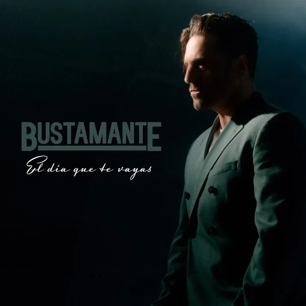 Bustamante – El Día Que Te Vayas