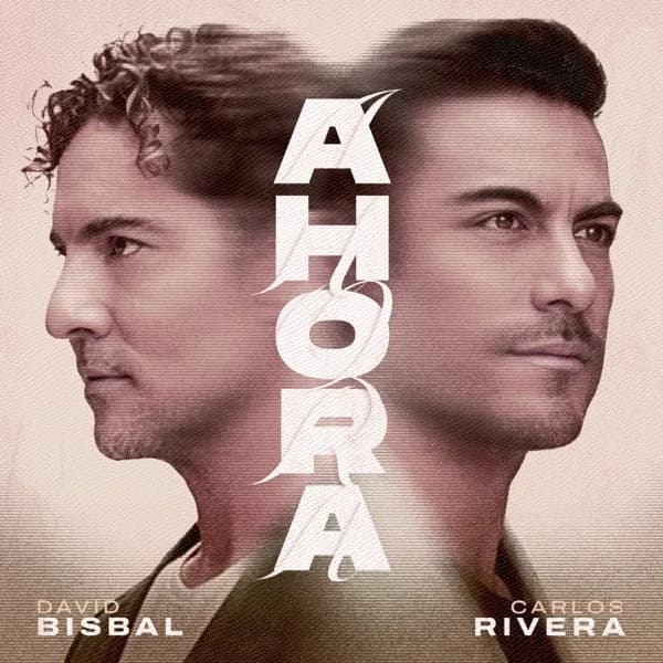 David Bisbal & Carlos RIvera – Ahora