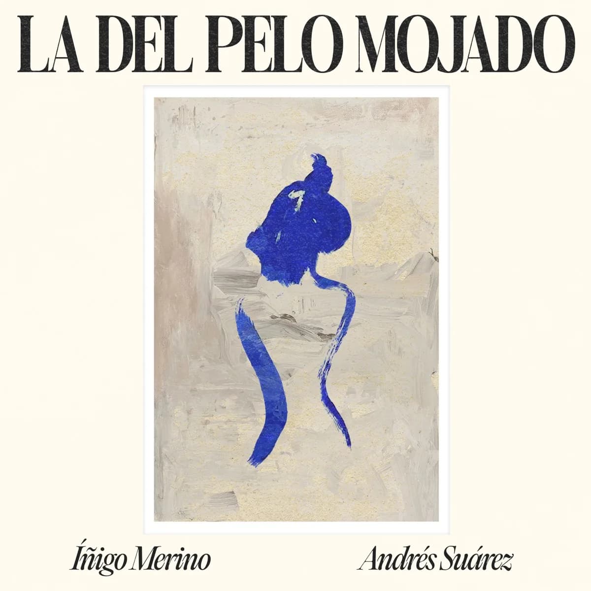Iñigo Merino & Andrés Suárez – La Del Pelo Mojado