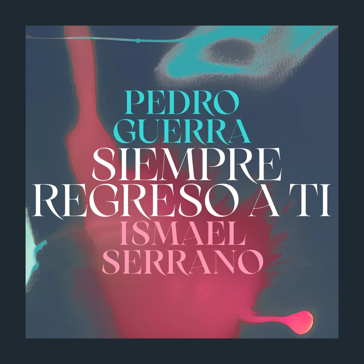Pedro Guerra & Ismael Serrano – Siempre Regreso A Ti